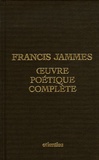 Francis Jammes - Francis Jammes Oeuvre poétique complète.