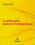 Philippe Colin - La philosophie de la médecine homéopathique.
