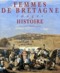 Alain Croix - Femmes De Bretagne. Images Et Histoire.