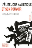 Maria Santos-Sainz - L'élite journalistique et son pouvoir.