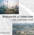 Christian Landeau et Jean-François Revert - Réinventer le territoire par l'architecture.