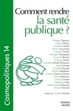 Evelyne Damm Jimenez et Pierre Polomeni - Cosmopolitiques N° 14 : Comment rendre la santé publique ?.
