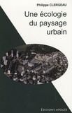 Philippe Clergeau - Une écologie du paysage urbain.