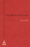 Pierre Le Coz - Les Bords du monde.