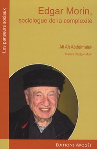 Ali Aït Abdelmalek - Edgar Morin, sociologue de la complexité.