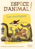 Nicolas Guillas et Annie Forté - Espèce d'animal ! - Volume 8, Les exotiques.