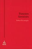 Robert Piccamiglio - Funestes fantaisies.
