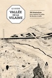  Coopérative Cuesta et Léa Muller - Guide de la vallée de la Vilaine - 26 itinéraires pour explorer la vallée de Rennes à Laillé.