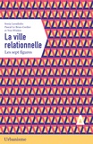 Sonia Lavadinho et Yves Winkin - La ville relationnelle.