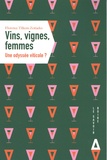 Florence Tilkens Zotiades - Vin, vignes, femmes - Une odyssée viticole ?.