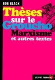 Bob Black - Thèses sur le Groucho marxisme et autres textes.