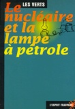  Les Verts - Le nucléaire et la lampe à pétrole.