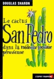 Douglas Sharon - Le cactus San Pedro dans la médecine populaire péruvienne.