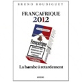 Bruno Boudiguet - Françafrique 2012 - La bombe à retardement.