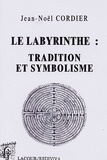 Noël Cordier - Le labyrinthe : tradition et symbolisme.