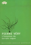 Pierre Véry - L'Inconnue Du Terrain Vague.