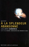 Julien Cendres - A La Splendeur Abandonne Suivi De La Censure, Conversation Avec Marguerite Duras.