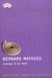 Bernard Mathieu - Jusqu'A La Mer.