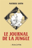 Mathieu Sapin - Le journal de la jungle.