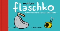 Nicolas Mahler - Flaschko - L'homme dans la couverture chauffante.