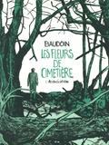 Edmond Baudoin - Les fleurs de cimetière.