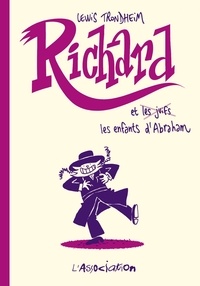Lewis Trondheim - Richard  : Richard et les enfants d'Abraham.