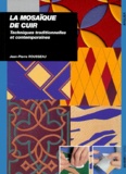Jean-Pierre Rousseau - La Mosaique De Cuir. Techniques Traditionnelles Et Contemporaines.