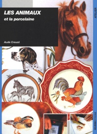 Aude Creuze - Les Animaux Et La Porcelaine.