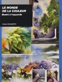 Roland Palmaerts - Le monde de la couleur illustré à l'aquarelle.