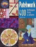 Susan Briscoe - Patchwork - 400 techniques, trucs & astuces.