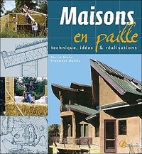 Gernot Minke et Friedemann Mahlke - Maisons en paille - Techniques, idées et réalisations.