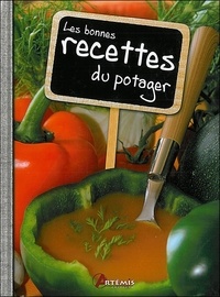 Patrick André et Samuel Butler - Les bonnes recettes du potager.