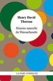 Henry-David Thoreau - Histoire naturelle du Massachusetts.