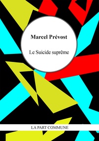 Marcel Prévost - Le Suicide suprême.