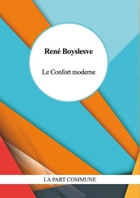 René Boylesve - Le Confort moderne.
