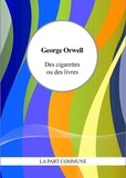 George Orwell - Des cigarettes ou des livres.