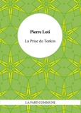 Pierre Loti - La Prise du Tonkin.