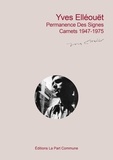 Yves Ellouet - Permanence des signes - Tome 1 : Carnets 1947-1975.