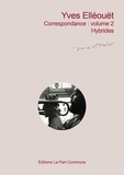 Yves Ellouet - Correspondance - Volume 2 : Hybrides.