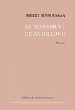Albert Bensoussan - Le testament de Barcelone.