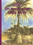 Catherine Louis et Azouz Begag - Un Train Pour Chez Nous.