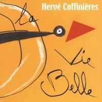 Hervé Coffinières - La vie belle.