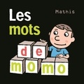 Jean-Marc Mathis - Les mots de Momo.