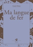 Caryl Férey - Ma langue de fer.