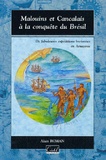 Alain Roman - Malouins et Cancalais à la conquète du Brésil - Les fabuleuses expéditions bretonnes en Amazonie de Daniel de la Touche, sieur de La Ravadière: 1604, 1609, 1612.