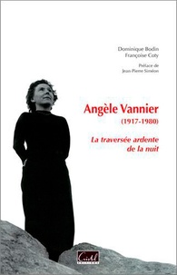 Dominique Bodin - Angèle Vannier (1917-1980) - La traversée ardente de la nuit.