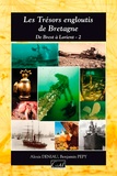 Benjamin Pepy et Alexis Deniau - Les trésors engloutis de Bretagne - De Brest à Lorient, tome 2.
