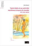 Alain Roman - Saint-Malo et ses activités maritimes à travers le monde - XVIe-XIXe siècle.