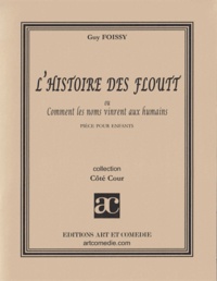 Guy Foissy - L'Histoire des Floutt - Comment les noms vinrent aux humains.