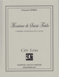 Françoise Dorin - Monsieur de Saint-Futile.